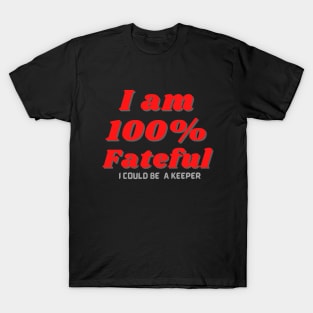 100% Fateful T-Shirt